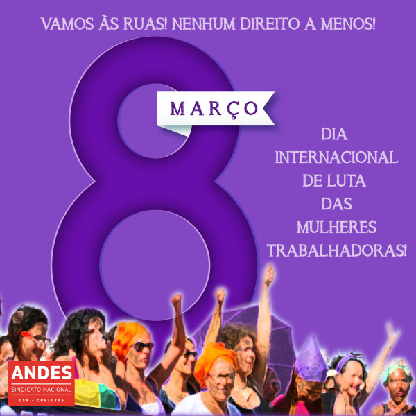 ANDES-SN reforça chamado para mobilizações em 8 de Março