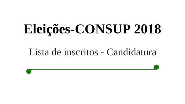 Eleições CONSUP 2018 – Lista de inscritos para candidatura