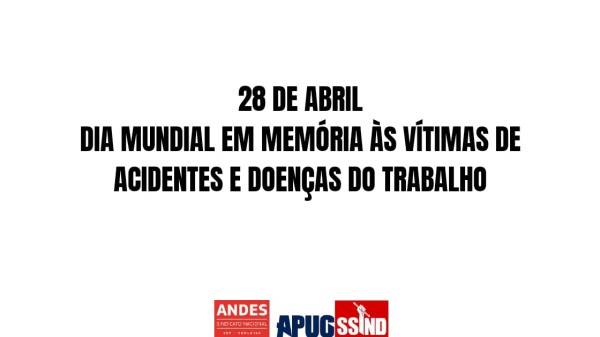 28 de abril: Dia Mundial em Memória às Vítimas de Acidentes e Doenças do Trabalho