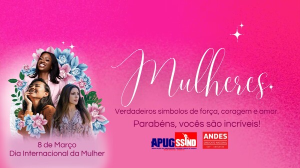 APUG SSIND PARABENIZA A TODAS AS MULHERES PELO SEU DIA