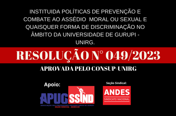 RESOLUÇÃO Nº 049/2023 PREVÉ PREVENÇÃO E COMBATE AO ASSÉDIO MORAL, SEXUAL E QUAISQUER FORMAS DE DISCRIMINAÇÃO NO ÂMBITO DA UNIVERSIDADE DE GURUPI-UNIRG
