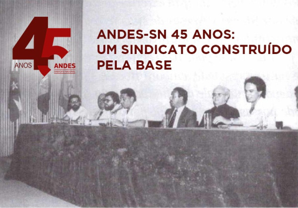 45 ANOS DO ANDES-SINDICATO NACIONAL, A APUG TEM ORGULHO DE FAZER PARTE DESTA HISTÓRIA